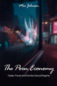 the porn economy: desire, power, and the new sexual regime (ebook)-mia johnson-9798232707767