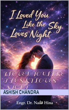 i loved you like the sky loves night (ebook)-naila hina-ashish chandra-نائلہ حنا-9798233013867
