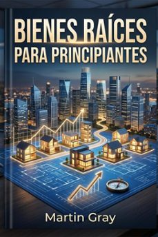 bienes raices para principiantes (ebook)-martin gray-9798233396267