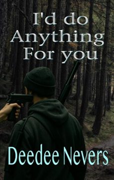 i'd do anything for you (ebook)-deedee nevers-9798233512667