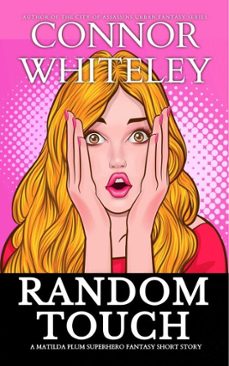 random touch: a matilda plum superhero fantasy short story (ebook)-connor whiteley-9798233633867
