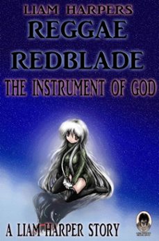 reggae redblade: the instrument of god. (ebook)-liam harper-9798233652967
