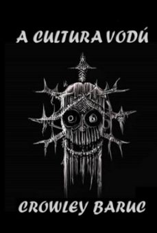 a cultura vodu (ebook)-crowley baruc-9798309232567