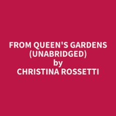 from queen's gardens (unabridged) (audiolibro)-christina rossetti-9798330007967