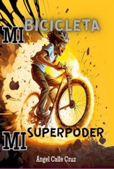 mi bicicleta, mi superpoder (ebook)-ángel calle cruz-9798392570867