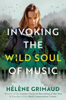 invoking the wild soul of music (ebook)-hélène grimaud-stéphane barsacq-9798888502167