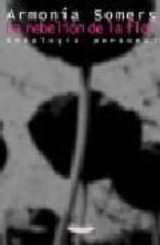 la rebelion de la flor: antologia personal-armonia somers-9789871228768