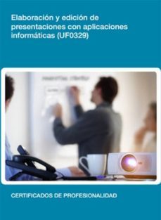 uf0329 - elaboración y edición de presentaciones con aplicaciones informáticas (ebook)-cdlel00000267