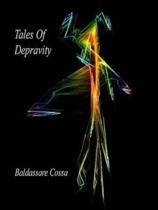 tales of depravity (ebook)-baldassare cossa-cdlxi00346967