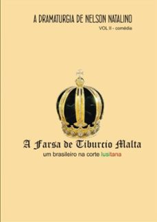 a farsa de tiburcio malta - um brasileiro na corte lusitana (ebook)-nelson natalino-3410000411077
