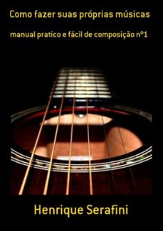 como fazer suas próprias músicas (ebook)-henrique serafini-3410001348877