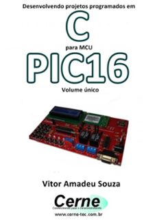 desenvolvendo projetos programados em c para mcu pic16 volume unico (ebook)-vitor amadeu souza-3410002404077