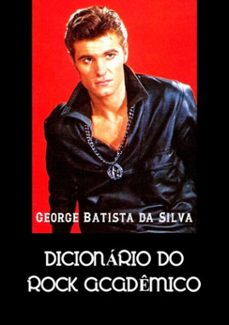 dicionário do rock acadêmico (ebook)-george batista da silva-3410003490277