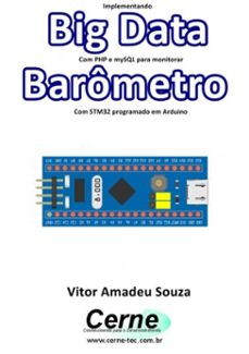 implementando big data com php e mysql para monitorar barometro com stm32 programado em arduino (ebook)-vitor amadeu souza-3410003494077