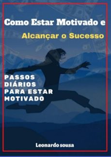 como estar motivado e alcançar o sucesso (ebook)-leonardo sousa-3410003817777