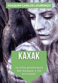 kaxak: la niña protectora del bosque y los animales (ebook)-joaquim carlos lourenço-3410004030977