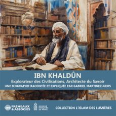ibn khaldun. explorateur des civilisations, architecte du savoir (audiolibro)-gabriel martinez gros-3561302858777