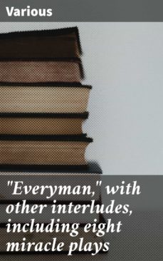 "everyman," with other interludes, including eight miracle plays (ebook)-4057664155177