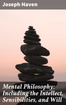 mental philosophy: including the intellect, sensibilities, and will (ebook)-joseph haven-4057664607577