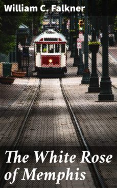 the white rose of memphis (ebook)-william c. falkner-4057664608277