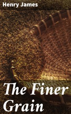 the finer grain (ebook)-henry james-4057664612977
