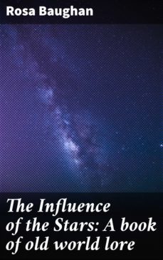 the influence of the stars: a book of old world lore (ebook)-rosa baughan-4057664635877