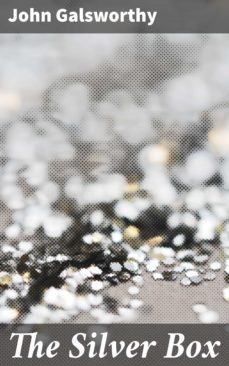 the silver box (ebook)-john galsworthy-4057664638977