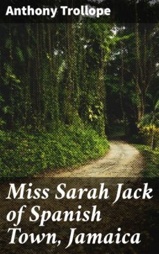 miss sarah jack of spanish town, jamaica (ebook)-anthony trollope-4064066100377