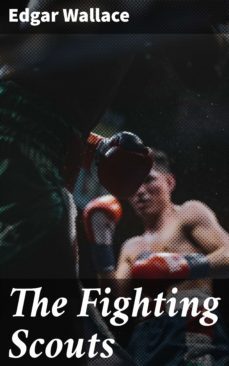 the fighting scouts (ebook)-edgar wallace-4066338097477