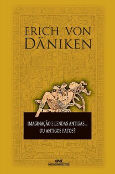 imaginaço e lendas antigas... ou antigos fatos? (ebook)-erich von daniken-4066338995377