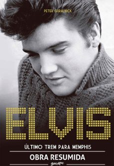 elvis presley - ultimo trem pra memphis (resumo) (ebook)-peter guralnick-4066339320277