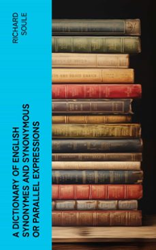 a dictionary of english synonymes and synonymous or parallel expressions (ebook)-richard soule-4066339556577
