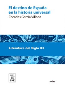 el destino de españa en la historia universal (ebook)-zacarías garcía villada-4099995485677