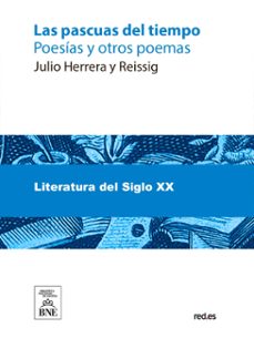 las pascuas del tiempo (poesias y otros poemas) (ebook)-julio herrera y reissig-4099995488777