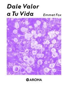 dale valor a tu vida (ebook)-emmet fox-7502297054177
