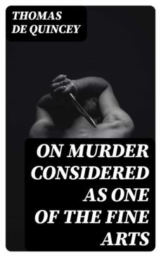 on murder considered as one of the fine arts (ebook)-thomas de quincey-8596547021377