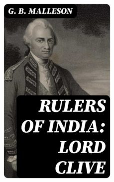rulers of india: lord clive (ebook)-g. b. malleson-8596547103677