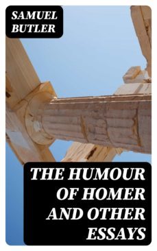the humour of homer and other essays (ebook)-samuel butler-8596547326977
