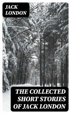the collected short stories of jack london (ebook)-jack london-8596547391777