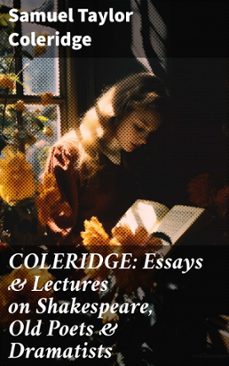 coleridge: essays &amp; lectures on shakespeare, old poets &amp; dramatists (ebook)-samuel taylor coleridge-8596547679677