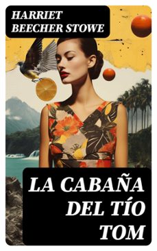 la cabaña del tio tom (ebook)-harriet beecher stowe-8596547726777