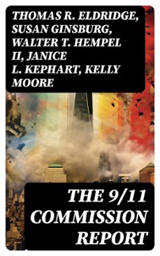 the 9/11 commission report (ebook)-thomas r. eldridge-susan ginsburg-walter t. hempel ii-8596547752677