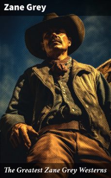 the greatest zane grey westerns (ebook)-zane grey-8596547788577
