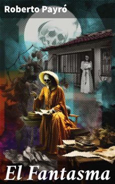 el fantasma (ebook)-roberto payró-8596547819677