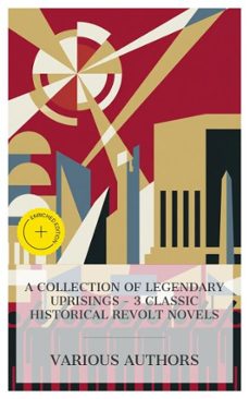 a collection of legendary uprisings  3 classic historical revolt novels (ebook)-edward bulwer-lytton-benjamin disraeli-leo tolstoy-8596547875277