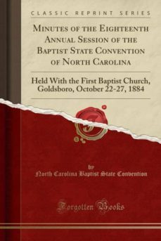 minutes of the eighteenth annual session of the baptist state convention of north carolina-9780260439277