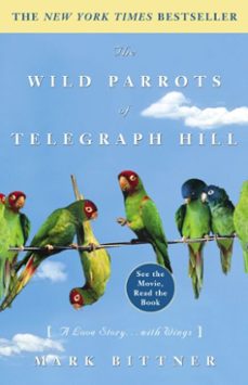 the wild parrots of telegraph hill (ebook)-mark bittner-9780307422477