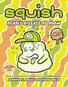 squish @7: deadly disease of doom (ebook)-jennifer l. holm-matthew holm-9780307983077