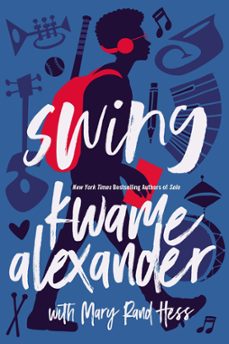 swing (ebook)-kwame alexander-mary rand hess-9780310761877