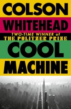 cool machine-colson whitehead-9780349727677